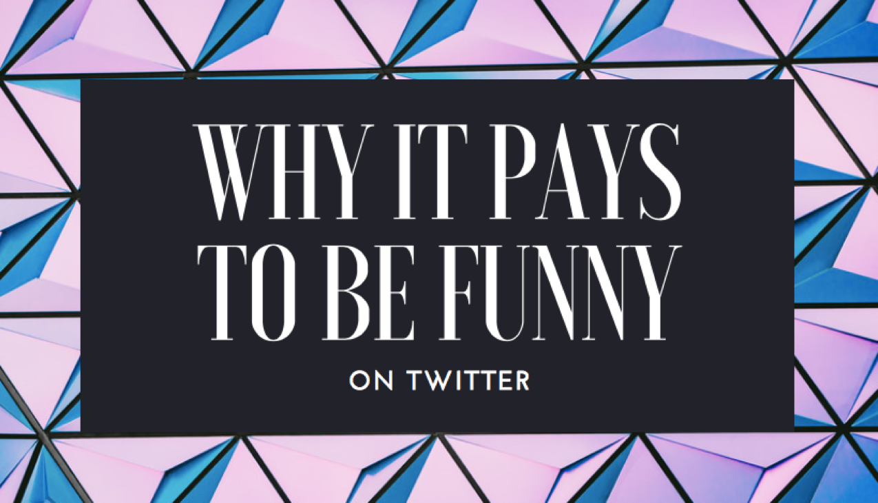 Why It Pays to Be Funny On Twitter (Even If Your Biz Isn’t Humor-Related)